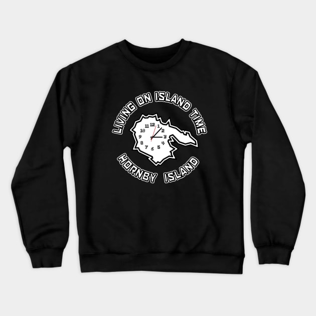 Hornby Island BC with Text - Living on Island Time with White Clock - Hornby Island Crewneck Sweatshirt by City of Islands